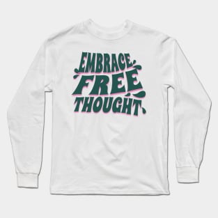 Embrace Free Thought Long Sleeve T-Shirt